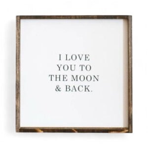I Love You To The Moon and Back Wood Sign